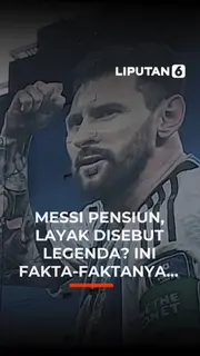 MESSI PENSIUN, LAYAK DISEBUT LEGENDA? INI FAKTA-FAKTANYA...