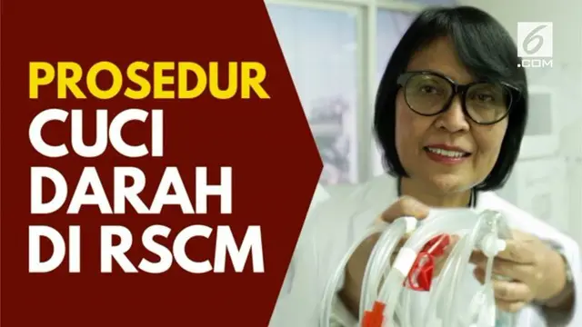Bagaimana sebenarnya prosedur cuci darah di Rumah Sakit Cipto Mangunkusumo (RSCM)? Berikut penjelasan Dokter Spesialis Penyakit Dalam RSCM.