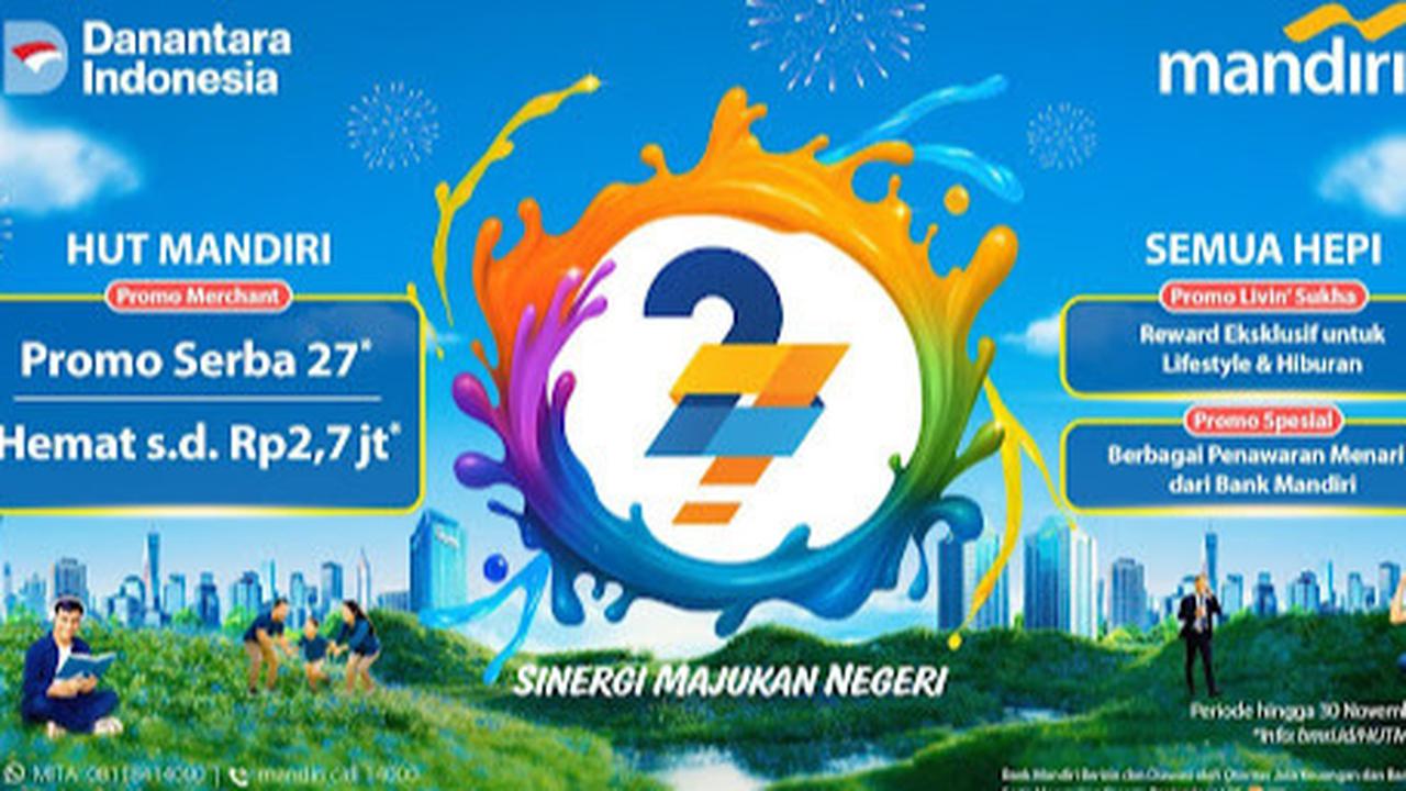 Rayakan Ulang Tahun ke-27, Bank Mandiri Suguhkan Deretan Promo Serba 27 yang Bikin Semua Hepi!
