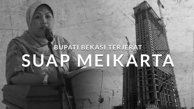 Bupati Bekasi terjerat kasus suap izin pendirian bangunan Meikarta.