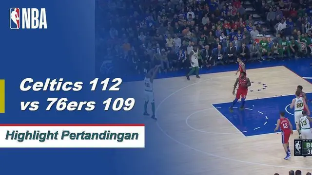 Cuplikan Pertandingan NBA : Boston Celtics 112 vs Philadelphia 76ers 109