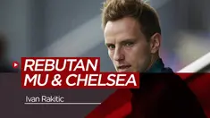 Berita video tentang Manchester United dan Chelsea yang mencoba mendapatkan Ivan Rakitic dari Barcelona.