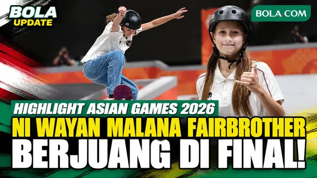 Highlight Asian Games 2026: Perjuangan Ni Wayan Malana Fairbrother di Final Skateboard Street