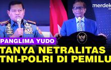 VIDEO: Panglima Yudo Tanya ke Mahfud Sikap Netral TNI-Polri Jaga Pejabat di Pemilu