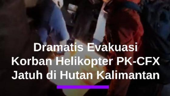 Dramatis! Detik-detik Evakuasi Korban Kecelakaan Helikopter PK-CFX Jatuh di Hutan Kalbar