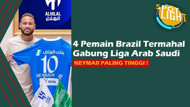 Berita video spotlight, 4 pemain termahal Brasil di Liga Arab Saudi, termasuk Neymar