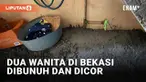 Warga Kota Bekasi digegerkan dengan penemuan dua mayat wanita dicor. Kasus terungkap ketika laki-laki datang mencari istrinya, dan menduga istrinya ada di kontrakan tersebut.