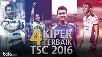 4 Kiper Terbaik TSC 2016 (Bola.com/Adreanus Titus)