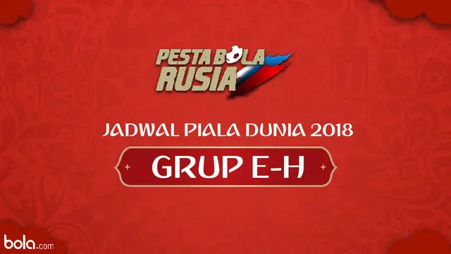 Berikut adalah jadwal pertandingan Piala Dunia 2018 dari grup E-H. Catat tanggalnya, jangan sampai kelewatan!