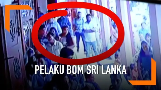 Media Sri Lanka melansir sebuah video pelaku pemboman sebuah gereja di Sri Lanka yang tertangkap kamera.