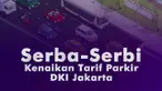 Pemprov DKI Jakarta melalui Dinas Perhubungan membuka rencana revisi Peraturan Gubernur No 31 Tahun 2017 untuk penyesuaian tarif parkir dengan klasifikasi.