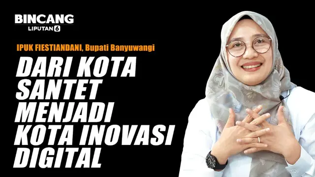 Bincang Liputan6 Bupati Banyuwangi, Ipuk