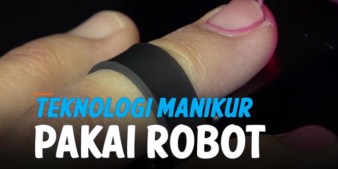 VIDEO: Bisnis Manikur Robotik Mengecat Kuku Secara Presisi dan Cepat