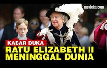 VIDEO: Profil Ratu Elizabeth II, Paling Lama Berkuasa di Kerajaan Inggris