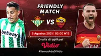 Link Live Streaming Pertandingan Pramusim Real Betis Vs AS Roma di Vidio, Minggu 8 Agustus 2021