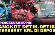 VIDEO: Pengakuan Sopir Angkot, Detik-Detik Jelang Tertabrak dan Terseret KRL di Depok