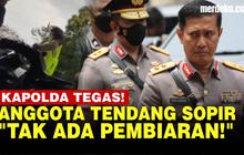 VIDEO: Kapolda Jambi Tak Beri Ampun Anggota Arogan Tendang Sopir Truk!