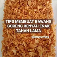 Cara Bikin Bawang Goreng Tetap Garing, Awet dan Tidak Mudah Gosong (Instagram/@aaron_laksana)