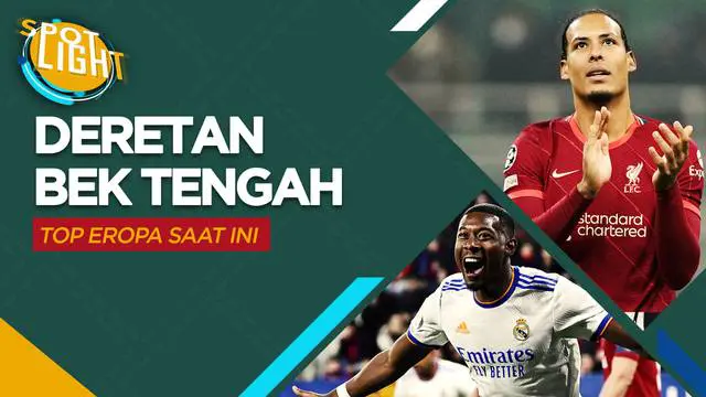 Berita video spotlight, Virgil van Dijk dan tiga bek tengah top di Eropa pada saat ini.