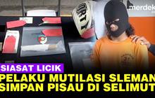 VIDEO: Licik, Siasat Pelaku Mutilasi di Sleman Siapkan Pisau dalam Selimut