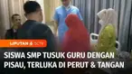 Siswa kelas 2 SMP menusuk gurunya dengan pisau hingga terluka di bagian perut dan tangan. Belum diketahui apa yang menjadi motif penusukan.