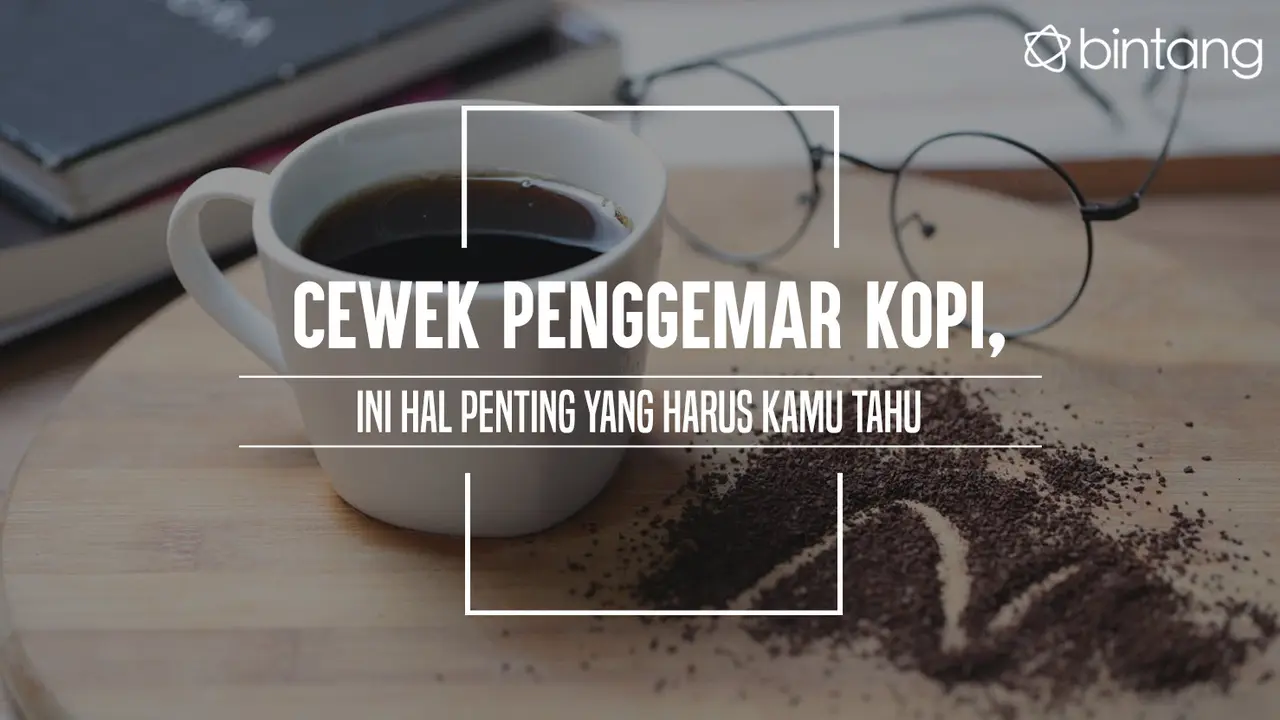 Ini yang harus diketahui cewek penggemar kopi. (Foto: Deki Prayoga, Digital Imaging: M. Iqbal Nurfajri/Bintang.com)
