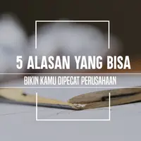 Alasan kamu dipecat dari perusahaan. (Foto: Adrian Putra, Digital Imaging: M. Iqbal Nurfajri/Bintang.com)