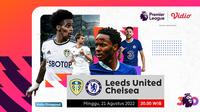 Link Live Streaming Liga Inggris : Leeds United Vs Chelsea di Vidio, Minggu 20 Agustus 2022