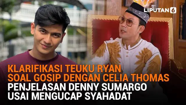 Mulai dari klarifikasi Teuku Ryan soal gosip dengan Celia Thomas hingga penjelasan Denny Sumargo usai mengucap syahadat, berikut sejumlah berita menarik News Flash Showbiz Liputan6.com.