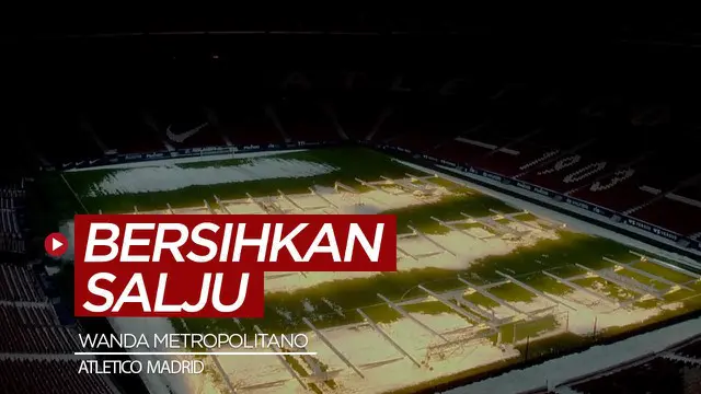 Berita video cara menarik membersihkan salju di Stadion Wanda Metropolitano, kandang dari Atletico Madrid.