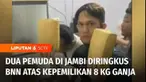 Dua pemuda di Kota Jambi diringkus Badan Narkotika Nasional di sebuah rumah kos di Kelurahan Pakuan, Kota Jambi, atas kepemilikan 8 kilogram narkotika jenis ganja. Ganja yang diduga berasal dari Provinsi Aceh, akan diedarkan di Kota Jambi dan Kabupat...
