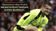 Video bola hasil tendangan Zlatan Ibrahimovic nyaris mematahkan tangan kiper Burnley, Tom Heaton