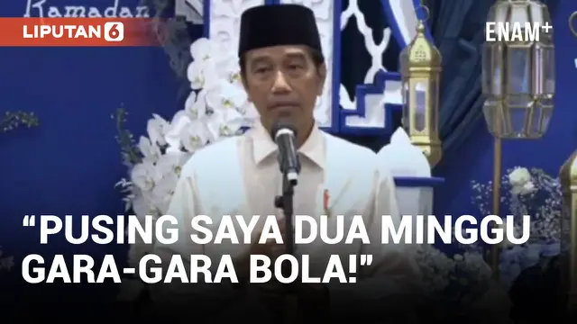 Jokowi Ngaku Pusing Gara-gara Bola