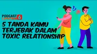 5 Tanda Kamu Terjebak dalam Toxic Relationship