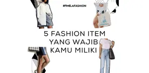 5 Fashion Item yang Wajib Kamu Miliki