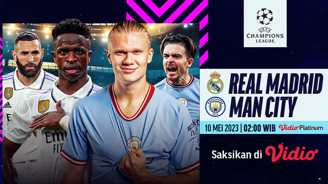 Tonton Live Streaming Semifinal Leg 1 Liga Champions Real Madrid Vs Manchester City di Vidio Malam Ini