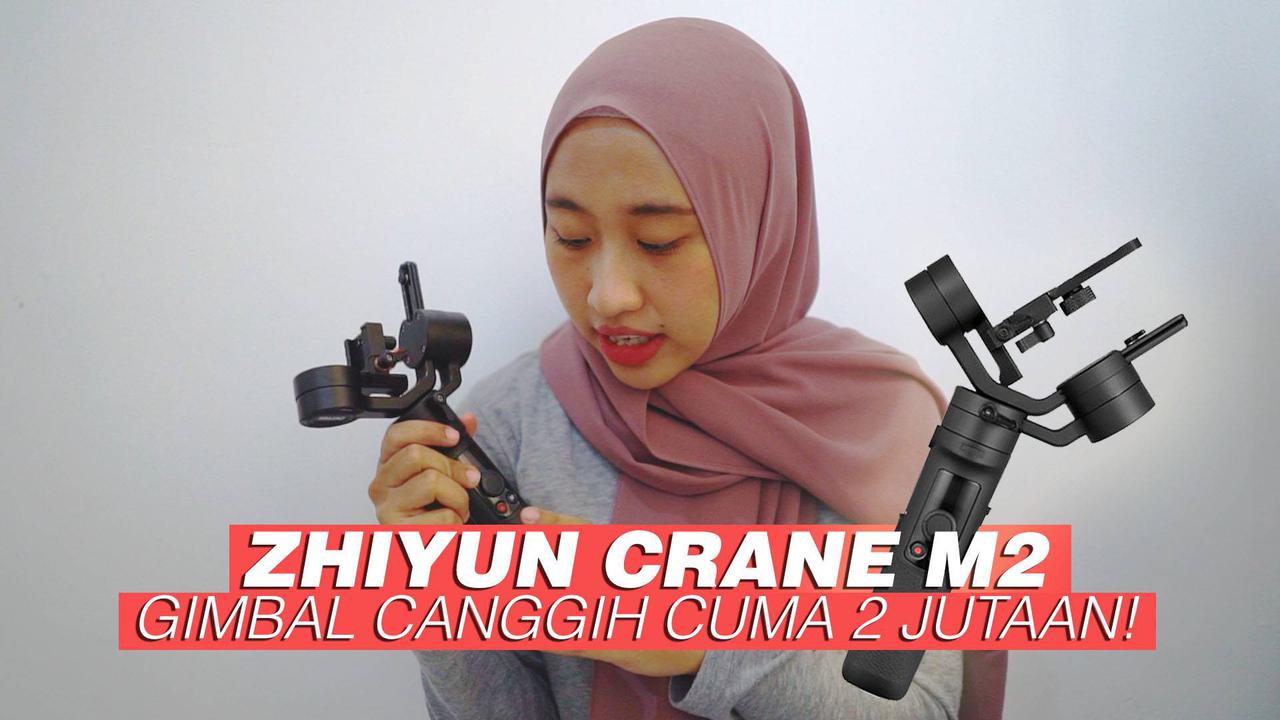 VIDEO: Zhiyun Crane M2, Gimbal Canggih dan Harga Terjangkau