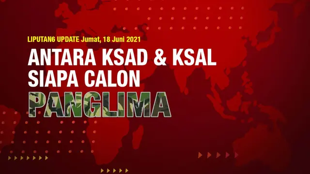 Liputan6 Update: Siapakah Calon Panglima Terkuat?