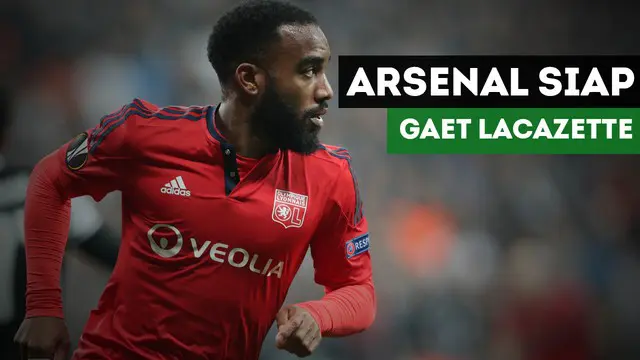 VIDEO: Arsenal Siap Pecahkan Rekor Demi Alexandre Lacazette