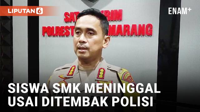 Siswa SMK Semarang Tewas Ditembak, Kombes Irwan Anwar Buka Suara