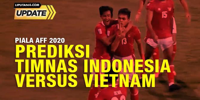 Liputan6 Update: Ini Prediksi Sebelum Bertanding TImnas Indonesia Vs Vietnam