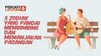 Podcast Zodiak yang Pandai Membimbing dan Memanjakan Pasangan