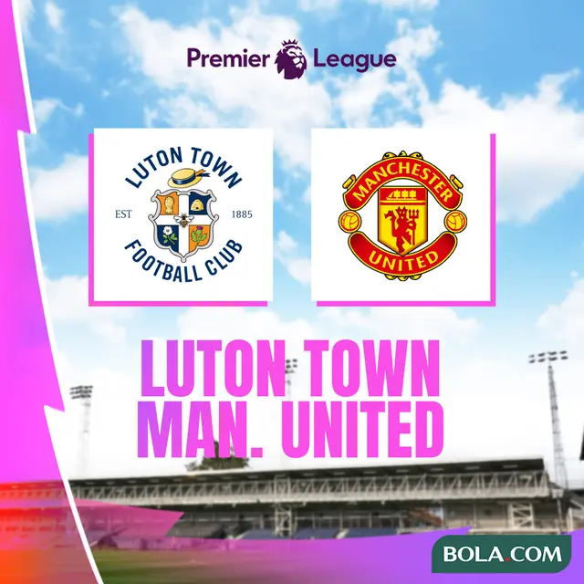 Liga Inggris - Luton Town Vs MU
