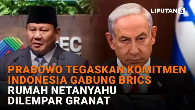 Prabowo Tegaskan Komitmen Indonesia Gabung BRICS, Rumah Netanyahu Dilempar Granat