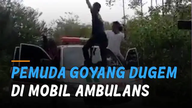 Tidak habis pikir dengan sekelompok pemuda ini yang lakukan aksi goyang dugem di mobil ambulans.