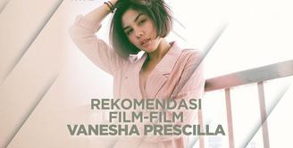 Rekomendasi Film-Film yang Diperankan Vanesha Prescilla