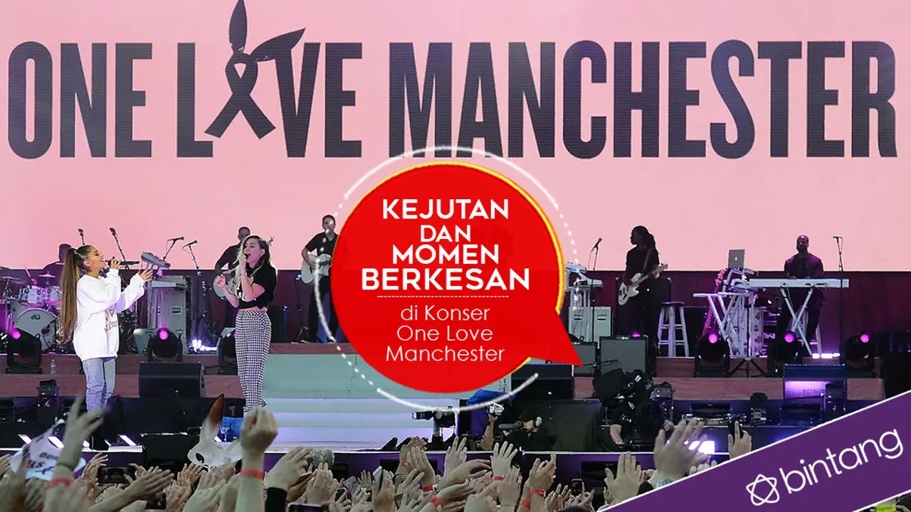 [Bintang] Kejutan dan Momen Berkesan di Konser One Love Manchester 