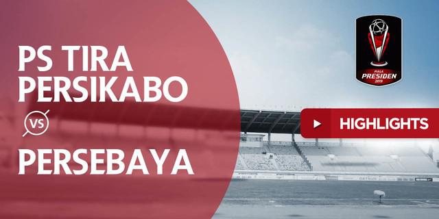 VIDEO: Highlights Piala Presiden 2019, Tira Persikabo Vs Persebaya 0-0