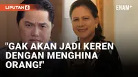 Iriana Jokowi Dihina, Erick Thohir Utarakan Rasa Kecewa