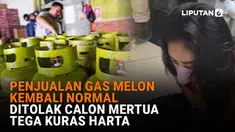 Mulai dari penjualan gas melon kembali normal hingga ditolak calon mertua tega kuras harta di News Flash Liputan6.com.